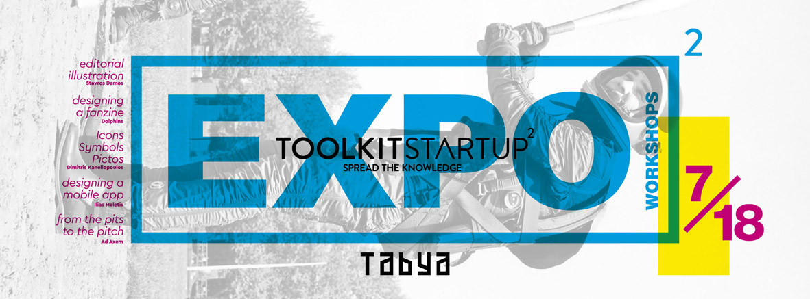 ExpoWorkshops – Tookit Startup 2 | Θεσσαλονίκη 7 – 18 Οκτωβρίου 2015 | Χώρος: ΤΑΒΥΑ